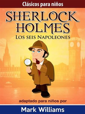 cover image of Sherlock Holmes--Sherlock Para Niños--Los Seis Napoleones.